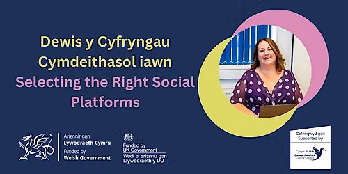 Dewis y Cyfryngau Cymdeithasol iawn | Selecting the Right Social Platforms