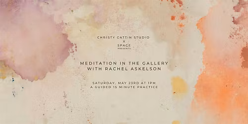 Meditation in the Gallery with Rachel Askelson from Space.