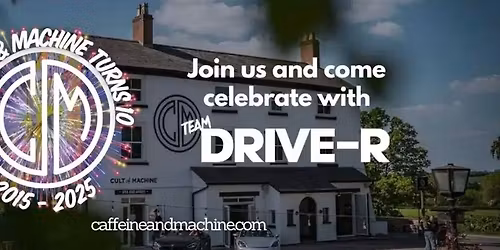 C&M Turns 10, with DRIVE-R - The Hill! 