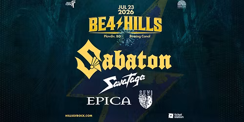 BE4 HILLS with Sabaton, Savatage, Epica & Sevi | 23 July | Rowing Canal Plovdiv