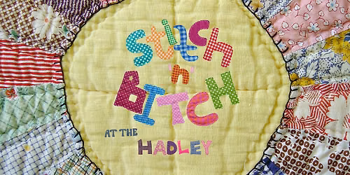 Stitch \u2018n\u2019 Bitch @ the Hadley