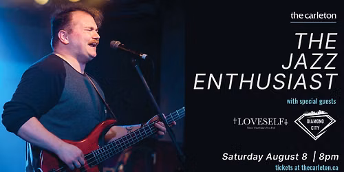 The Jazz Enthusiast w\/ Diamond City and Loveself Live at The Carleton