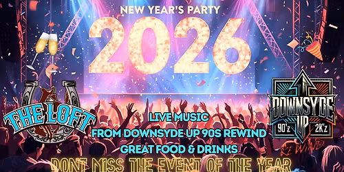 NEW YEARS EVE PARTY @ THE LOFT FEATURING DOWNSYDE UP!!