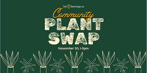 Community Plant Swap at lot 9 brewing co