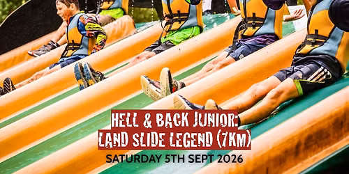 HELL & BACK JUNIOR: LAND SLIDE LEGEND (7KM) - Ages 10+ - Sat 5th September 2026