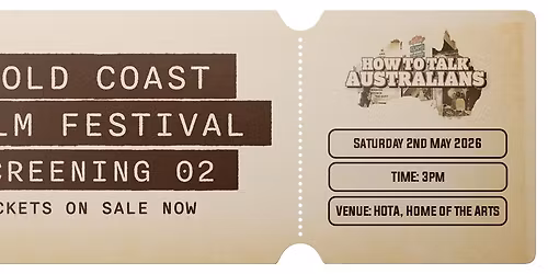 Gold Coast Film Festival - Screening 02 - How To Talk Australians