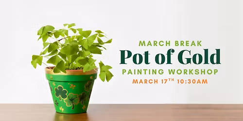 Paint Your Own Pot o' Gold! Workshop March 17th
