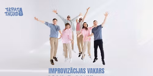Improviz\u0101cijas vakars ar TEPAT TAGAD 