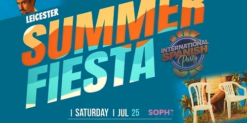 \ud83d\udd25 LEICESTER INTERNATIONAL SPANISH PARTY - SUMMER FIESTA- SOPHY BAR