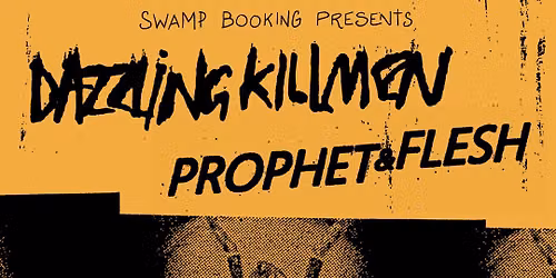 Dazzling Killmen (Mathrock Post-HC) \/ Prophet&Flesh (HardCorePunk Metal,Limburg)