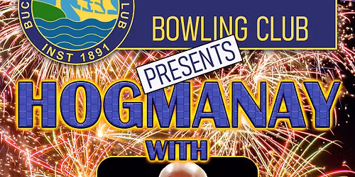 HOGMANAY 2025 at BUCKHAVEN BOWLING CLUB