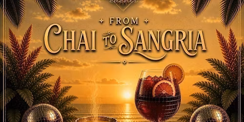 FROM CHAI TO SANGRIA