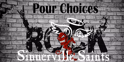 Sinnerville Saints @ Pour Choices