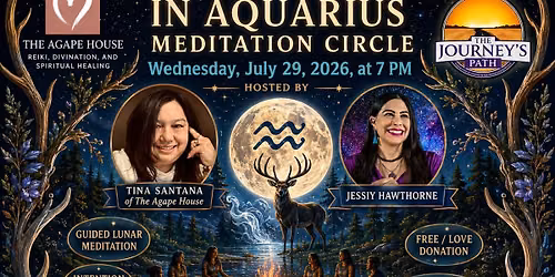 \ud83c\udf15 Buck Full Moon in Aquarius Meditation Circle \ud83c\udf15
