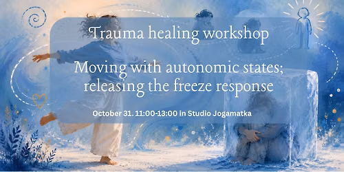 Trauma healing workshop - moving with autonomic states, releasing the freeze response