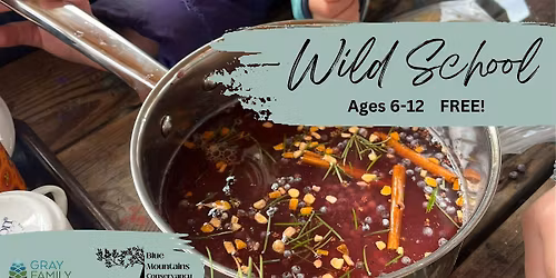 Wild School (ages 6-12) Free!