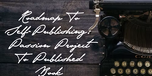 Roadmap to Self Publishing: Passion Project to Published Book with Stephanie Riley