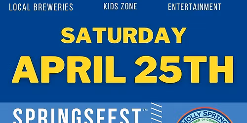 SpringsFest 2026 Brought to you by the Holly Springs Chamber of Commerce