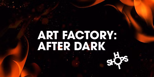 Art Factory: After Dark Fundraiser