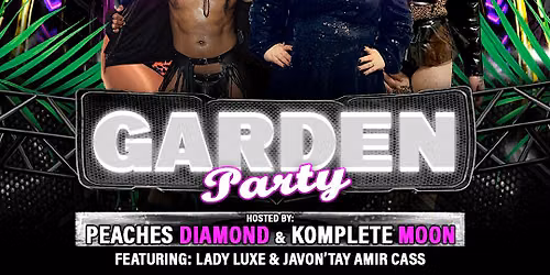 Garden Party + Drag Show - 10PM TABLE RESERVATION