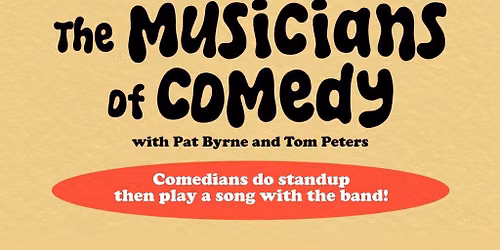 The Musicians of Comedy with Pat Byrne and Tom Peters
