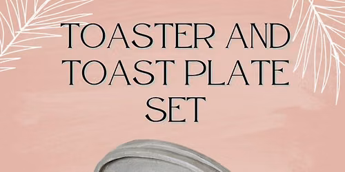 Toast Plates and Toaster Clay Hand Building Class