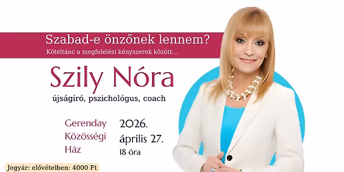 Szabad-e \u00f6nz\u0151nek lennem? \/ Szily N\u00f3ra el\u0151ad\u00e1sa