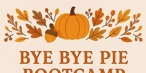 Bye Bye Pie Bootcamp