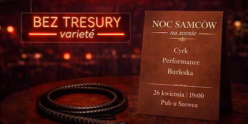 Bez Tresury Variet\u00e9: Noc Samc\u00f3w na scenie