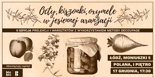 Octy, kiszonki, oxymele w jesiennej aran\u017cacji - Prelekcja i warsztat z wykorzystaniem metody decoupa