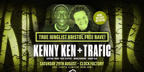 True Junglist FREE RAVE - Kenny Ken + Trafic MC [Bank Holiday Weekend]