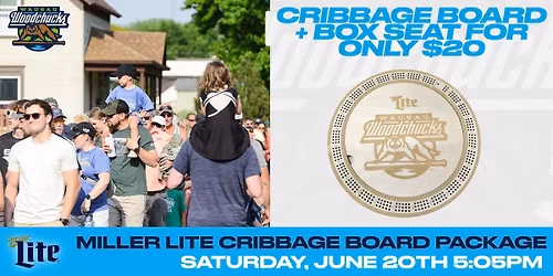 Saturday, June 20th - Woodchucks Cribbage Board Package