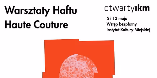 Otwarty IKM: Warsztaty haftu Haute couture