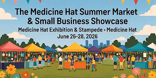 The Medicine Hat Summer Market & Small Business Showcase