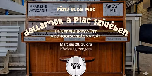 Dallamok a Piac sz\u00edv\u00e9ben - \u00dcnnepelj\u00fck egy\u00fctt a Zongora napj\u00e1t!