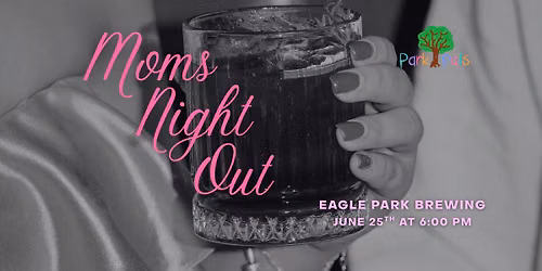 Park Pals Moms Night Out | Eagle Park Brewing Company
