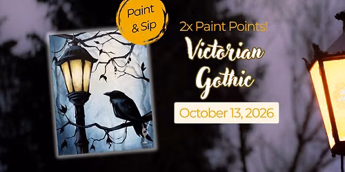 2X Paint Points! | Victorian Gothic | Paint & Sip | Oct 13