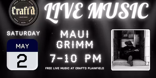 Craft'd Plainfield Live Music - Maui Grimm - Saturday 5\/2- 7-10 PM