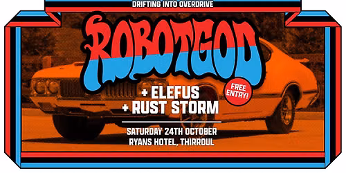Robot God + Elefus + Rust Storm Live at Ryans Hotel Oct 24th