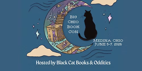 The Big Ohio Book Con 2026 hosted by Black Cat Books & Oddities