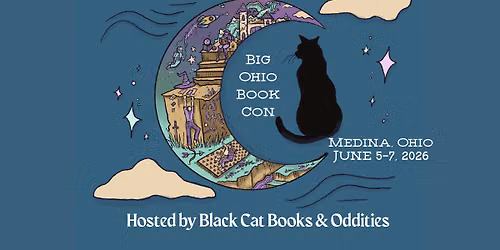 The Big Ohio Book Con 2026 hosted by Black Cat Books & Oddities