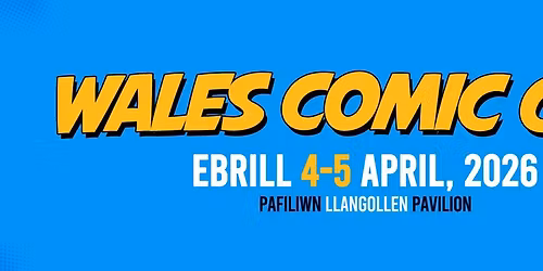 Wales Comic Con: Part One 2026