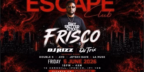 FRISCO LIVE @ ESCAPE CLUB IPSWICH \ud83c\uddec\ud83c\udde7