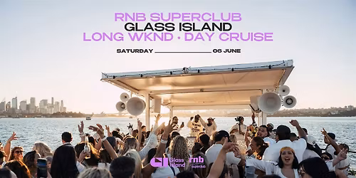 RNB SUPERCLUB LONG WEEKEND DAY CRUISE - Saturday 6th June