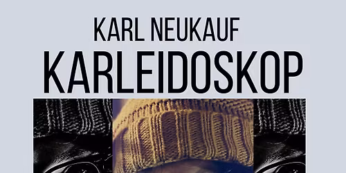 Karl   Neukauf Karleidoskop 