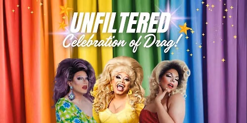 Unfiltered: Celebration of Drag!