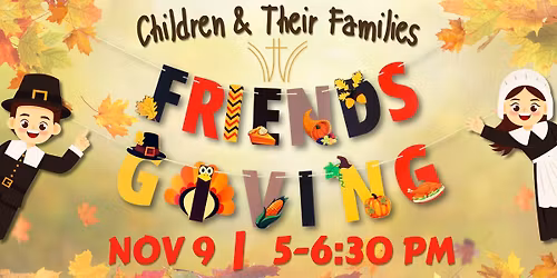Woodhaven Friendsgiving (Children and Their Families) November 9, 5 - 6:30 pm