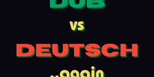 Dub vs Deutsch again