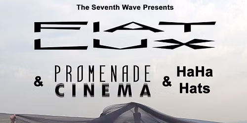 Fiat Lux + Promenade Cinema + HaHa Hats