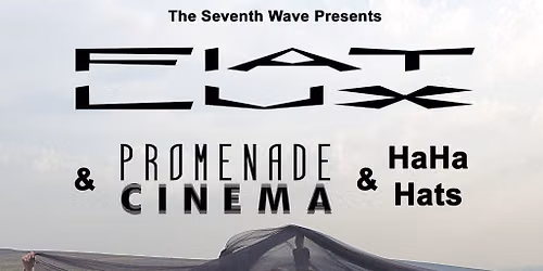 Fiat Lux + Promenade Cinema + HaHa Hats